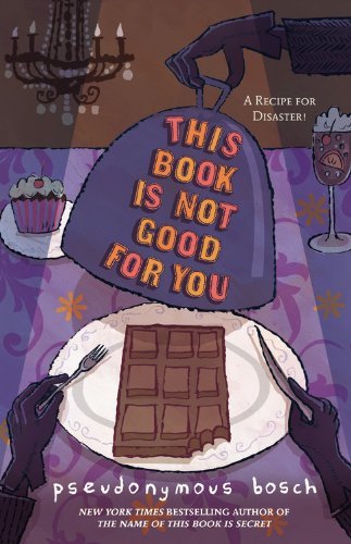 This Book Is Not Good For You Pseudonymous Bosch Between the pages of this book lies the secret to the best-tasting chocolate in all the world. I promise, your taste buds will tingle. Your palette will sing! Oh no, have I accidentally tempted you to read