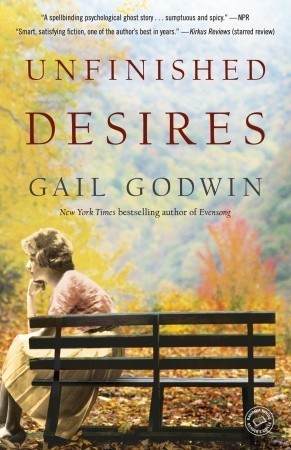 Unfinished Desires Gail Godwin From Gail Godwin, three-time National Book Award finalist and acclaimed New York Times bestselling author of Evensong and The Finishing School, comes a sweeping new novel of friendship, loyalty, rivalries, redemption, and me