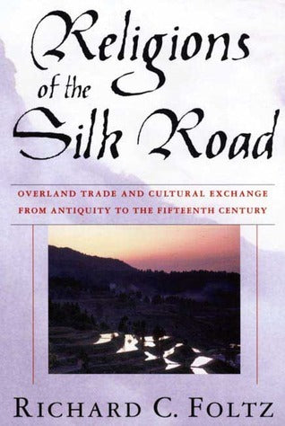 Religions of the Silk Road: Overland Trade and Cultural Exchange from Antiquity to the Fifteenth Century