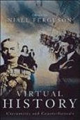 Virtual History: Alternatives and Couterfactuals Niall Ferguson What if Britain had stayed out of the First World War? What if Germany had won the Second? What if the Soviet Union had won the Third?Far from being the result of determinist laws, what actua