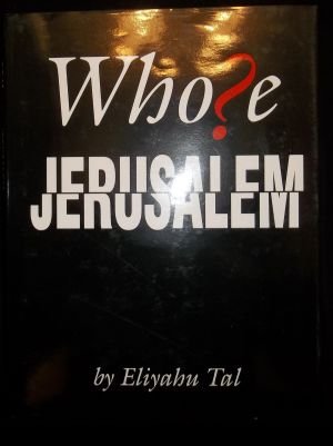 Whose Jerusalem? Eliyahu Tal January 1, 1994 by Gefen Books