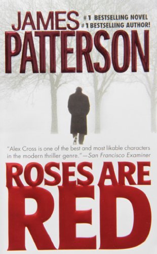 Roses are Red (Alex Cross #6) James Patterson In this heart-pounding but touchingly romantic thriller, Detective Alex Cross pursues the most complex and brilliant killer he's ever confronted - mysterious criminal who calls himself the Mastermind. In a ser