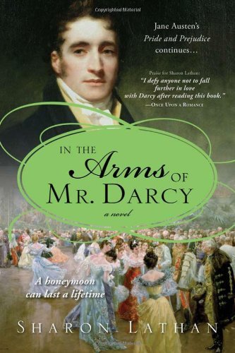 In the Arms of Mr Darcy (The Darcy Saga #4) Sharon Lathan If only everyone could be as happy as they are...Darcy and Elizabeth are as much in love as ever-even more so as their relationship matures. Their passion inspires everyone around them, and as wint