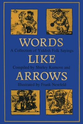 Words like Arrows: A Collection of Yiddish Folk Sayings