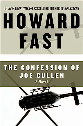 The Confession of Joe Cullen Howard Fast A pilot, unwillingly complicit in the death of a priest in Central America, confesses his crime in a New York City precinct, uncovering a world of drugs, deception, and governmental conspiracy. First published Janu