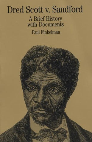 Dred Scott v. Sandford: A Brief History with Documents Paul Finkleman Perhaps no other Supreme Court decision has had the political impact of Dred Scott v. Sandford . Using a variety of documents that reflect regional opinions and political debates, Paul