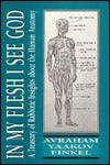 In My Flest I See God: A Treasury of Rabbinic Insights about the Human Anatomy