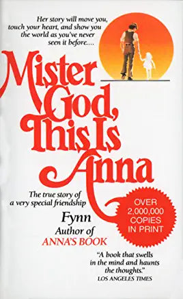 Mistar God This is Anna Fynn From the moment Anna and Fynn locked eyes, their times together were filled with delight and discovery. In her completely frank and honest way, Anna had an astonishing ability to ask--and answer--life's largest questions, and
