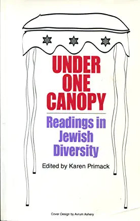 Under One Canopy: Readings in Jewish Diversity Karen Primack Readings in Jewish Diversity January 1, 2003 by Kulanu Inc.