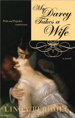 Mr Darcy Takes a Wife: Pride and Prejudice Continues (Darcy & Elizabeth #1) Linda Berdoll Every woman wants to be Elizabeth Bennet Darcy-beautiful, gracious, universally admired, strong, daring and outspoken-a thoroughly modern woman in crinolines.And eve