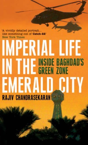 Imperial Life in the Emerald City : Inside Iraq's Green Zone Rajiv Chandrasekaran Shelf wear to dust jacket, bookseller's pencil marks. Orders received by 3pm Sent from the UK that weekday. January 1, 2007 by Bloomsbury