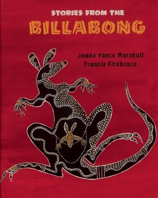 Stories from the Billabong James Vance Marshall and Francis Firebrace In Stories from the Billabong, a renowned author authentically and elegantly retells ten of Australia's ancient aboriginal legends. Here readers discover how Great Mother Snake created