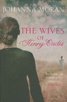 The Wives of Henry Oades Johanna Moran In 1899 Henry Oades discovers he has two wives -- and many dilemmas! In 1890, Henry Oades decided to undertake the arduous sea voyage from England to New Zealand in order to further his family's fortunes. Here they s