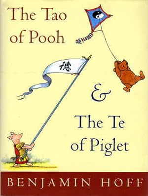 The Tao of Pooh and The Te of Piglet Benjamin Hoff Who would have though that Winnie-the-Pooh and Piglet, A.A. Milne's beloved storybook characters, would cause such a stir demonstrating the fundamentals of Taoist philosophy? A perfect gift for any occasi