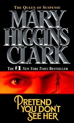 Pretend You Don't See Her Mary Higgins Clark Mary Higgins Clark sends chills down readers’ spines with the story of Lacey Farrell, a rising star on the Manhattan real estate scene. One day, while showing a luxurious skyline co-op, Lacey is witness to a mu