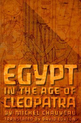 Egypt in the Age of Cleopatra: History and Society under the Ptolemies
