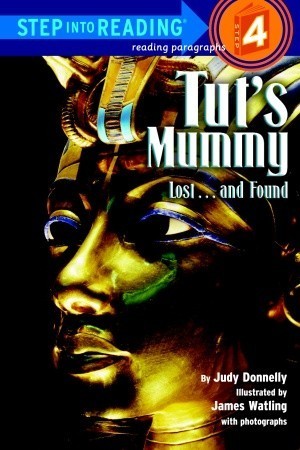 Tut's Mummy, Lost... and Found Judy Donnelly Describes the burial of the Pharaoh Tutankhamen and the discovery of his long-lost tomb by archaeologists more than 3000 years later. May 12, 1988 by Random House Books for Young Readers