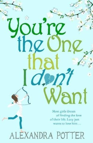 You're the One that I Don't Want Alexandra Potter How do you know he's The One? Are you getting butterflies just thinking about him? Have you dreamt of marrying him? Do you just know? When Lucy meets Nate in Venice, she knows instantly he's The One. And,