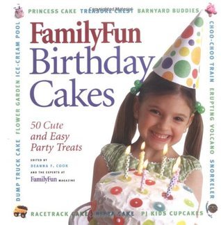 FamilyFun Birthday Cakes: 50 Cute and Easy Party Treats