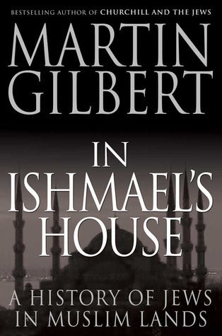 In Ishmael's House: A History of Jews in Muslim Lands Martin Gilbert The relationship between Jews and Muslims has been a flashpoint that affects stability in the Middle East and has consequences around the globe. In this absorbing and eloquent book Marti