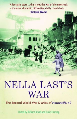 Nella Last's War: The Second World War Diaries of Housewife, 49 (Housewife, 49 #1)
