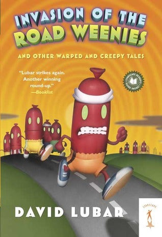 Invasion of the Road Weenies and Other Warped and Creepy Tales (Weenies #2) David Lubar Watch out for the road weenies!A town is overrun by road weenies--a.k.a. joggers--who never smile. A girl thinks she's too old for Halloween...until she finds a specia