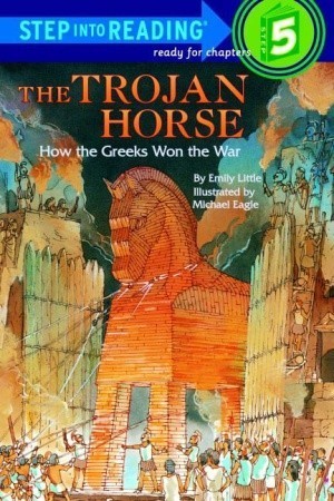 The Trojan Horse: How the Greeks Won the War Emily Little Illus. in full color. "An ancient history lesson emerges from this account of the way the Greeks tricked the Trojans and rescued Helen of Troy. The book is well tailored to younger readers with car