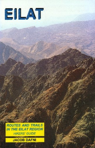 Eilat: Routes and Trails in the Eilat Mountain Region; Hiker's Guide