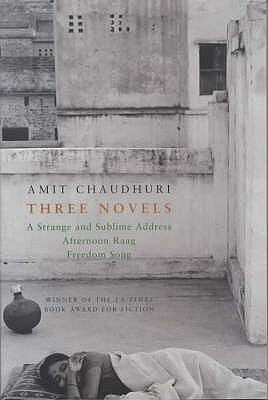 Three Novels : A Strange and Sublime Address', ' Afternoon Raag', 'Freedom Song