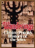 Wanderings: Chaim Potok's History of the Jews Chaim Potok A fascinating history of the Jews, told by a master novelist, here is Chaim Potok's fascinating, moving four thousand-year history. Recreating great historical events, exporing Jewish life in its i