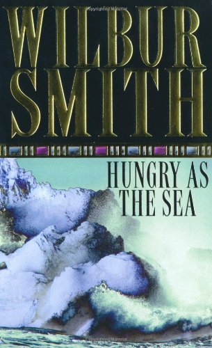 Hungry as the Sea Wilbur Smith Robbed of his wife and ousted from his huge shipping empire, Nick Berg is hell-bent on vengeance. It is the sea which gives him his opportunity. When his arch-rival`s luxury liner is trapped in the tempestuous Antarctic, Nic