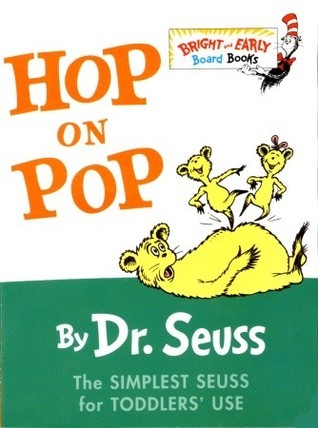 Hop on Pop Dr Seuss Join Dr. Seuss in this classic rhyming book–"the simplest Seuss for youngest use"–now in a board format perfect for the littlest of readers. And it's an especially good way to show Pop some love this Father’s Day!Full of short, simple