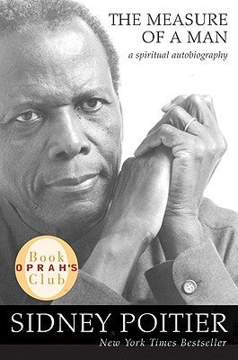 The Measure of a Man: A Spiritual Autobiography Sidney Poitier In this luminous memoir, a true American icon looks back on his celebrated life and career. His body of work is arguable the most morally significant in cinematic history, and the power and in