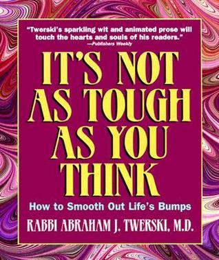 It's Not As Tough As You Think: How to Smooth Out Life's Bumps