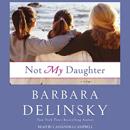 Not My Daughter Barbara Delinsky When Susan Tate's 17-year-old daughter, Lily, announces she is pregnant, Susan is stunned. A single mother, she has struggled to do everything right. She sees the pregnancy as an unimaginable tragedy for both Lily and hers