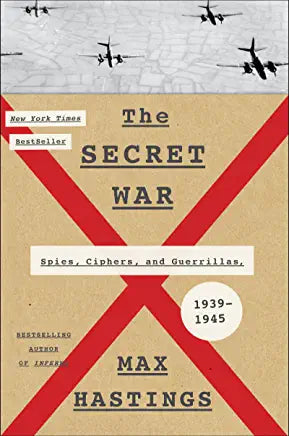 The Secret War Max Hastings "Monumental." --New York Times Book ReviewNEW YORK TIMES BESTSELLERFrom one of the foremost historians of the period and the acclaimed author of Inferno and Catastrophe: 1914, The Secret War is a sweeping examination of one of