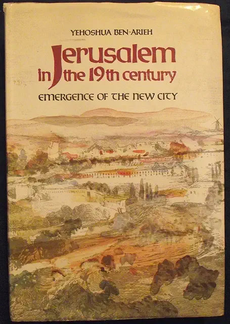 Jerusalem in the 19th Century: Emergence of the New City