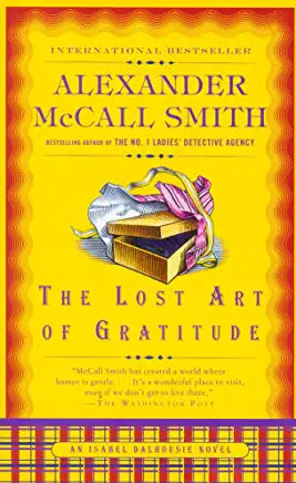 The Lost Art of Gratitude (The Sunday Philosophy Club #6). An Isabel Dalhousie Nove Alexander McCall Smith The sensational sixth installment in the best-selling chronicles of the irrepressibly curious Isabel Dalhousie. Isabel's son, Charlie, is now of an