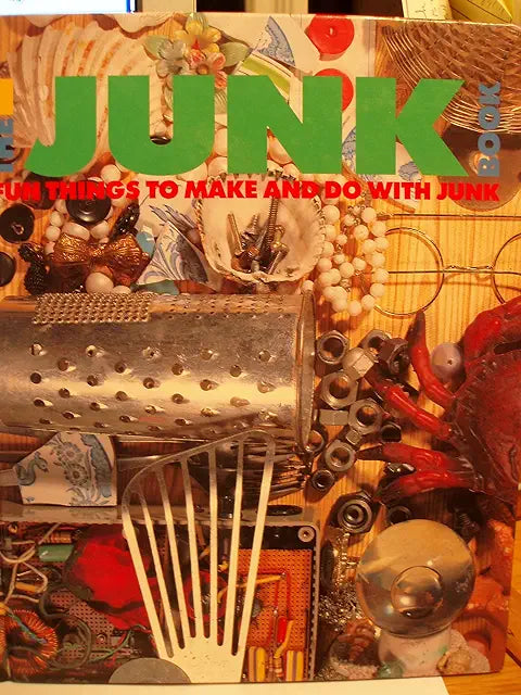 The Junk Book: Fun Things to Make and Do with Junk