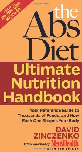 The Abs Diet Ultimate Nutrition Handbook: Your Reference Guide to Thousands of Foods, and How Each One Shapes Your Body David Zinczenko Look around at America's waistlines and you'll see belts busting all over the place. Some might say that this weight pr