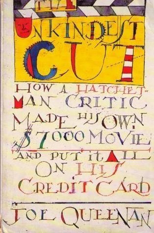 The Unkindest Cut: How a Hatchet-Man Critic Made His Own $7,000 Movie and Put It All on His Credit Card