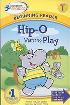 Hip-o Wants to Play: Level 1 Karen Baicker March 27, 2007 by Hooked On Phonics