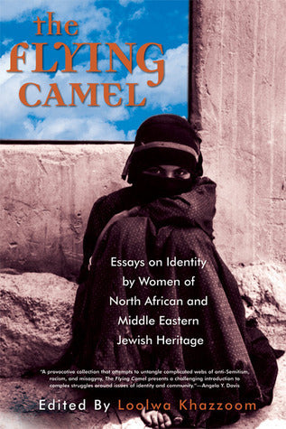 The Flying Camel: Essays on Identity by Women of North African and Middle Eastern Jewish Heritage Loolwa Khazzoom Many of us have stereotypes of what “Jewish” looks like—and for many of us that image is white and European. Yet, with the blossoming Jewish
