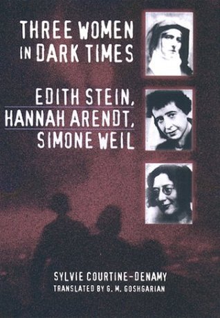 Three Women in Dark Times Sylvie Courtine-Denamy Three women, all philosophers, all of Jewish descent, provide a human face for a decade of crisis in this powerful and moving book. The dark years when the Nazis rose to power are here seen through the live