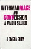 Intermarriage and Conversion: A Halakhic Solution