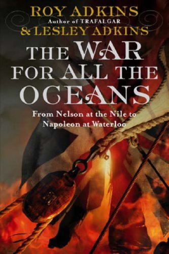The War for All the Oceans : From Nelson at the Nile to Napoleon at Waterloo