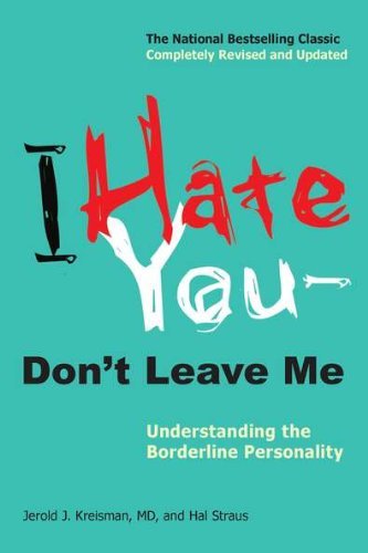 I Hate You – Don't Leave Me: Understanding the Borderline Personality