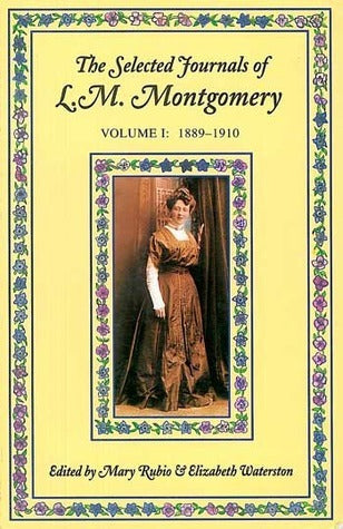 The Selected Journals of L.M. Montgomery, Vol. 1: 1889-1910 (The Selected Journals of L.M. Montgomery #1)