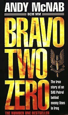 Bravo Two Zero - The True Story Of An SAS Patrol Behind Enemy Lines In Iraq (Andy McNab's Army Memoirs) Andy McNab This is McNab's account of the mission - a chronicle of courage, endurance and dark humour in the face of extreme cold, enemy attack, captur