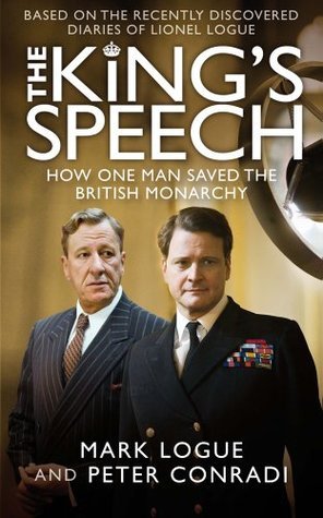 The King's Speech: How One Man Saved the British Monarchy Mark Logue and Peter Conradi One man saved the British Royal Family in the first decades of the 20th century - he wasn't a prime minister or an archbishop of Canterbury. He was an almost unknown, a